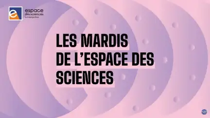 Sur un fond rose et violet formé de cercle se croisant, le logo de l'Espace des sciences ainsi qu'écrit "Les Mardis de l'Espace des sciences"